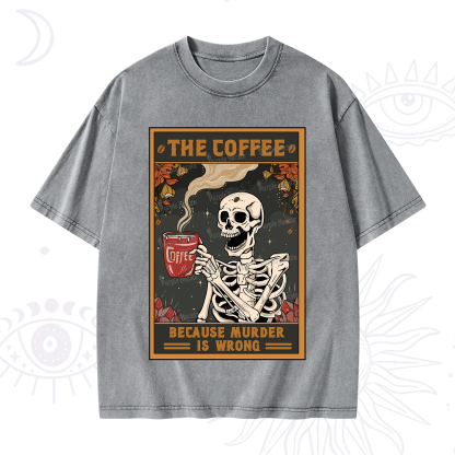 Purplehecate The Coffee Because Murder Is Wrong Oracle Card Washed T-Shirt