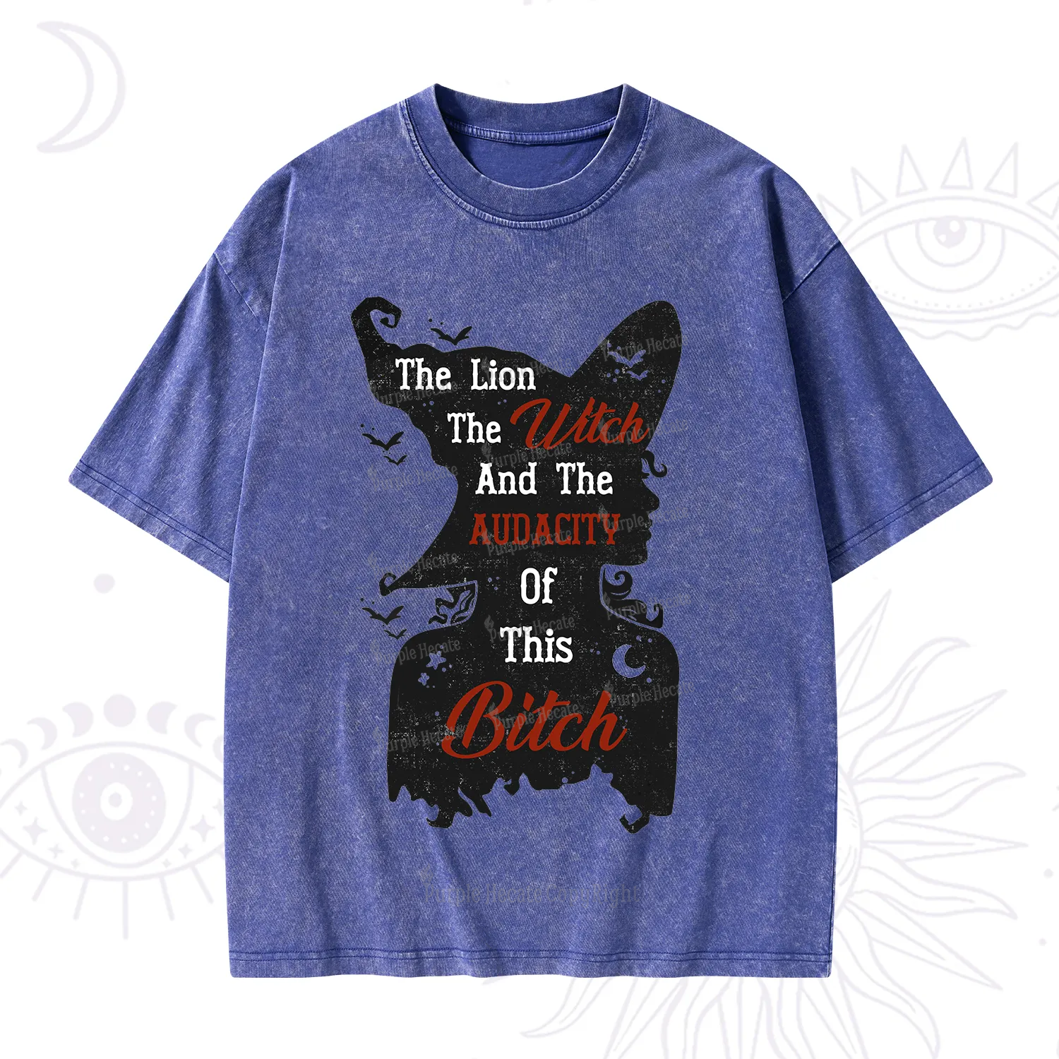 Purplehecate The Lion The Witch And The Audacity Of This Bitch Washed T-Shirt