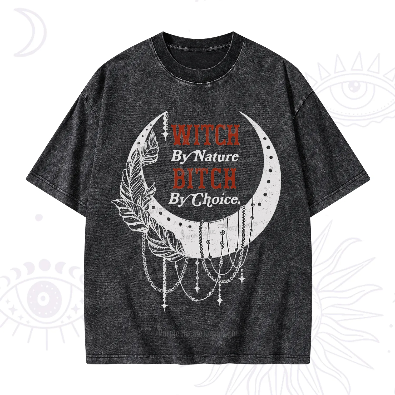 Purplehecate Witch By Nature Bitch By Choice Washed T-Shirt