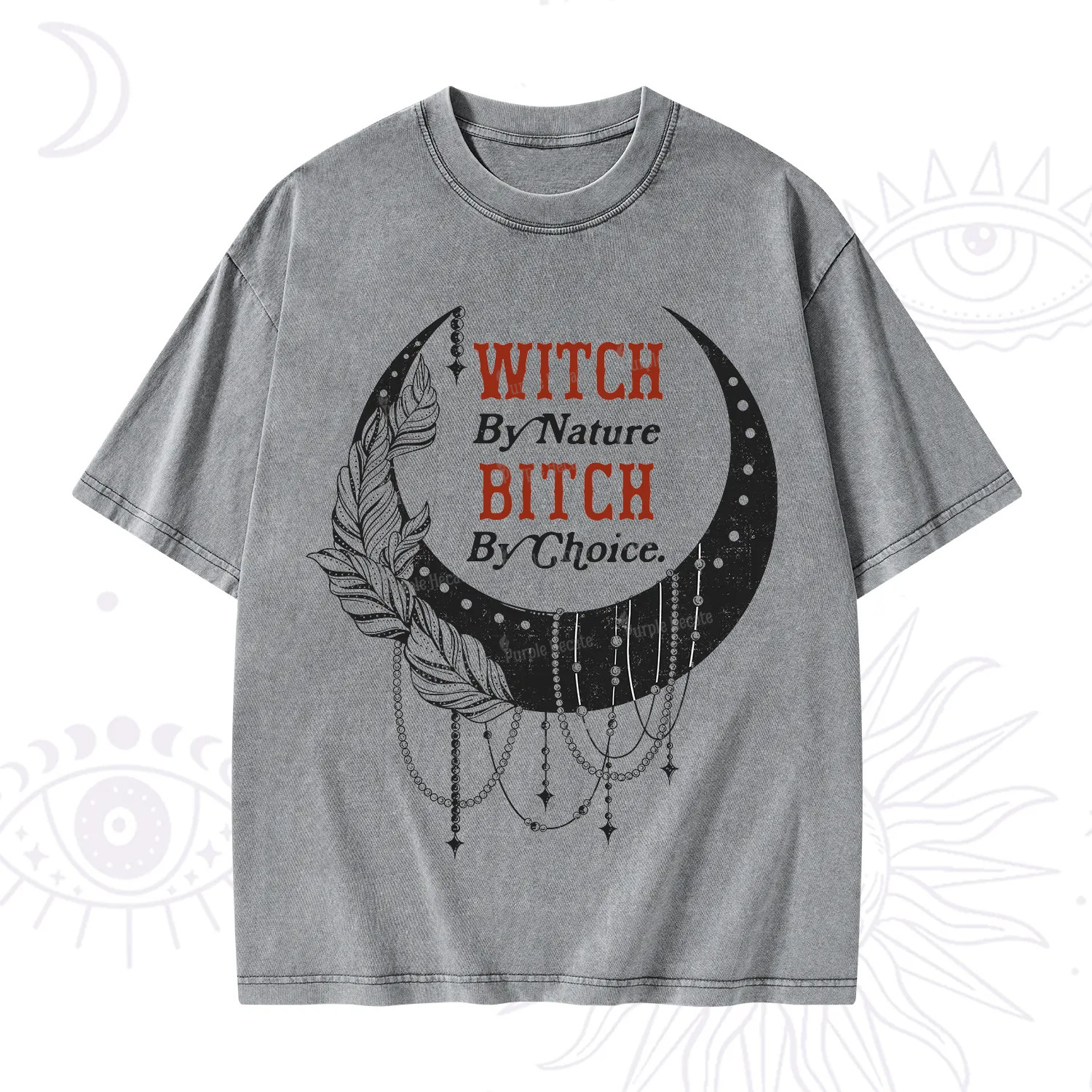 Purplehecate Witch By Nature Bitch By Choice Washed T-Shirt