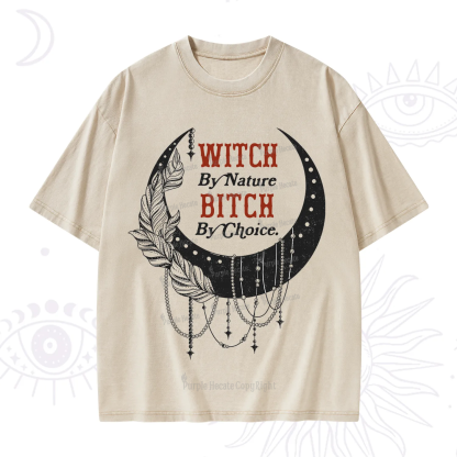 Purplehecate Witch By Nature Bitch By Choice Washed T-Shirt