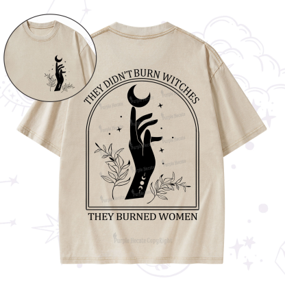 Purplehecate They Didn't Burn Witches They Burned Women Washed T-Shirt