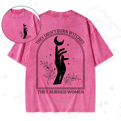 Purplehecate They Didn't Burn Witches They Burned Women Washed T-Shirt