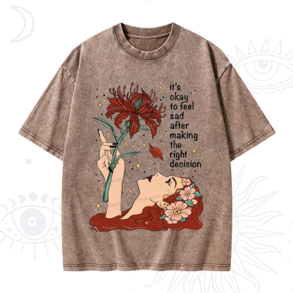 Purplehecate It's Okay To Feel Sad After Making The Right Decision Washed T-Shirt