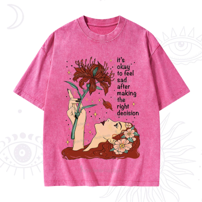 Purplehecate It's Okay To Feel Sad After Making The Right Decision Washed T-Shirt