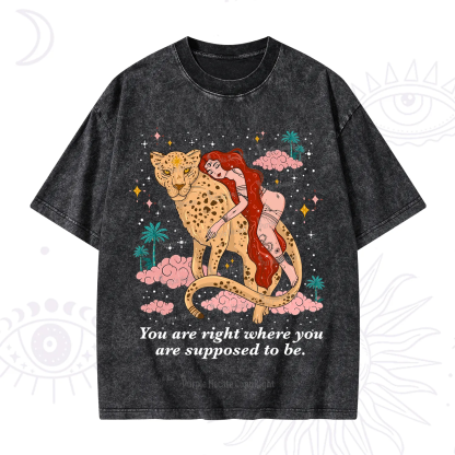 Purplehecate You Are Right Where You Are Supposed To Be Washed T-Shirt