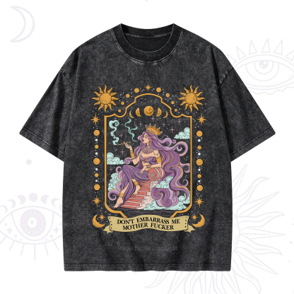 Purplehecate Don't Embarrass Me Mother Fucker Washed T-Shirt