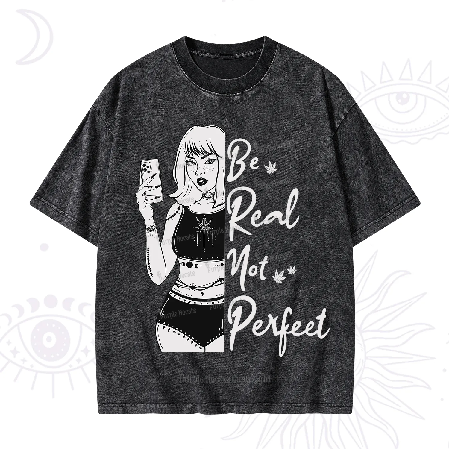 Purplehecate Be Real Not Ferfect Washed T-Shirt