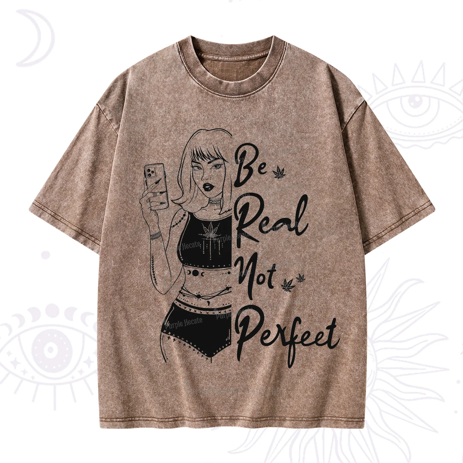 Purplehecate Be Real Not Ferfect Washed T-Shirt