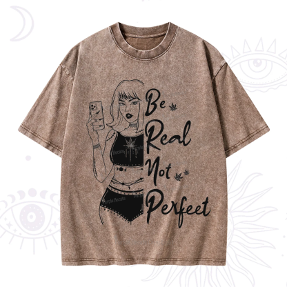 Purplehecate Be Real Not Ferfect Washed T-Shirt