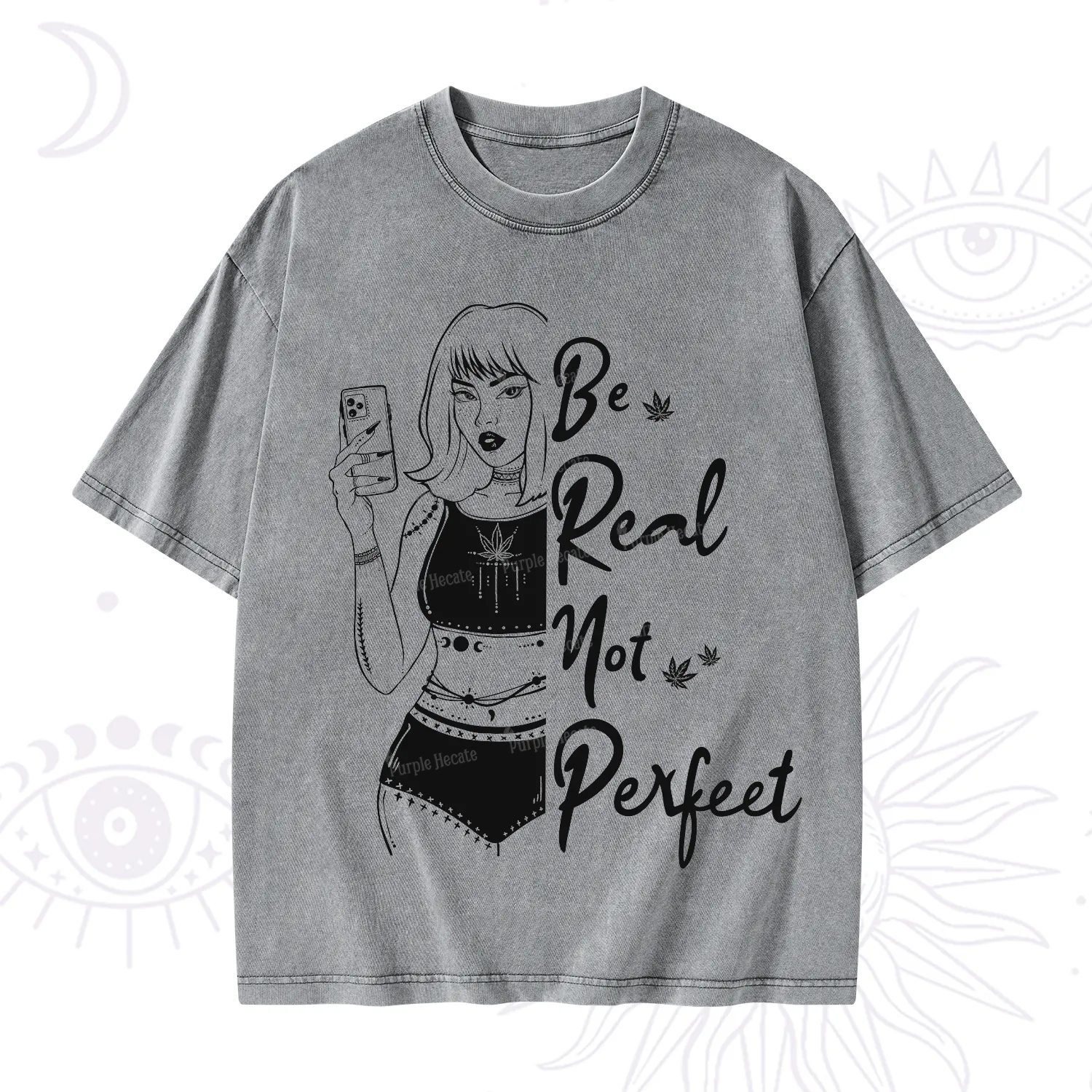 Purplehecate Be Real Not Ferfect Washed T-Shirt