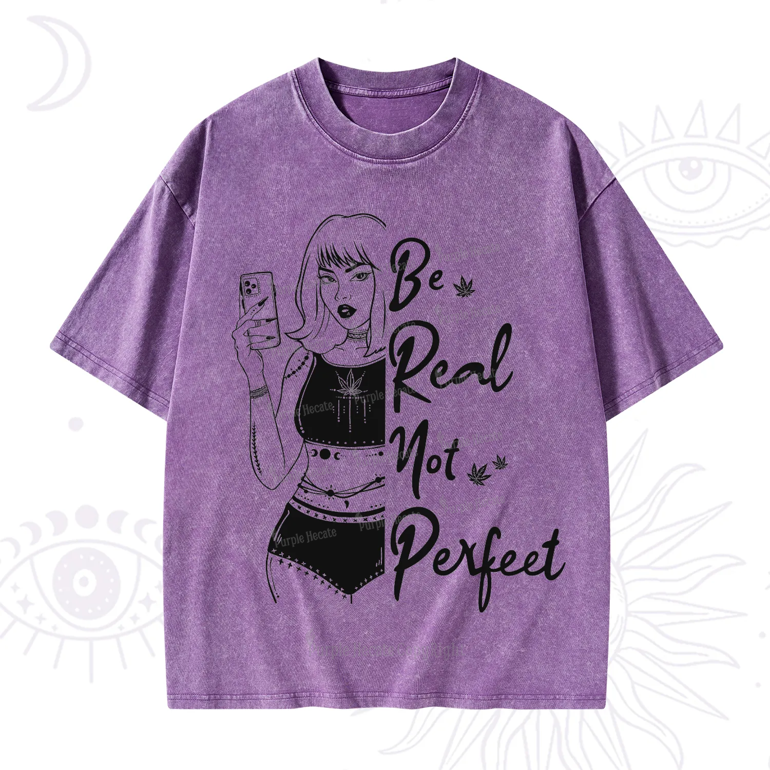 Purplehecate Be Real Not Ferfect Washed T-Shirt