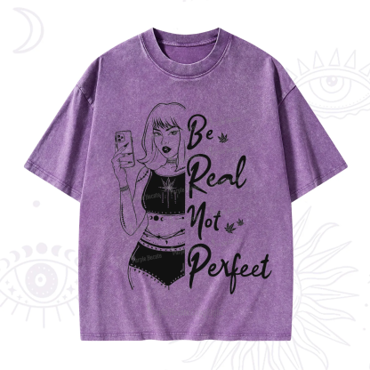 Purplehecate Be Real Not Ferfect Washed T-Shirt