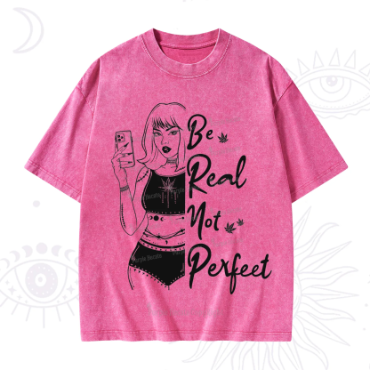 Purplehecate Be Real Not Ferfect Washed T-Shirt