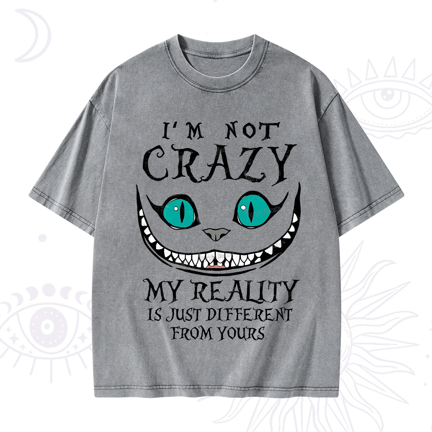 Purplehecate I'm Not Crazy My Reality Is Just Washed T-Shirt