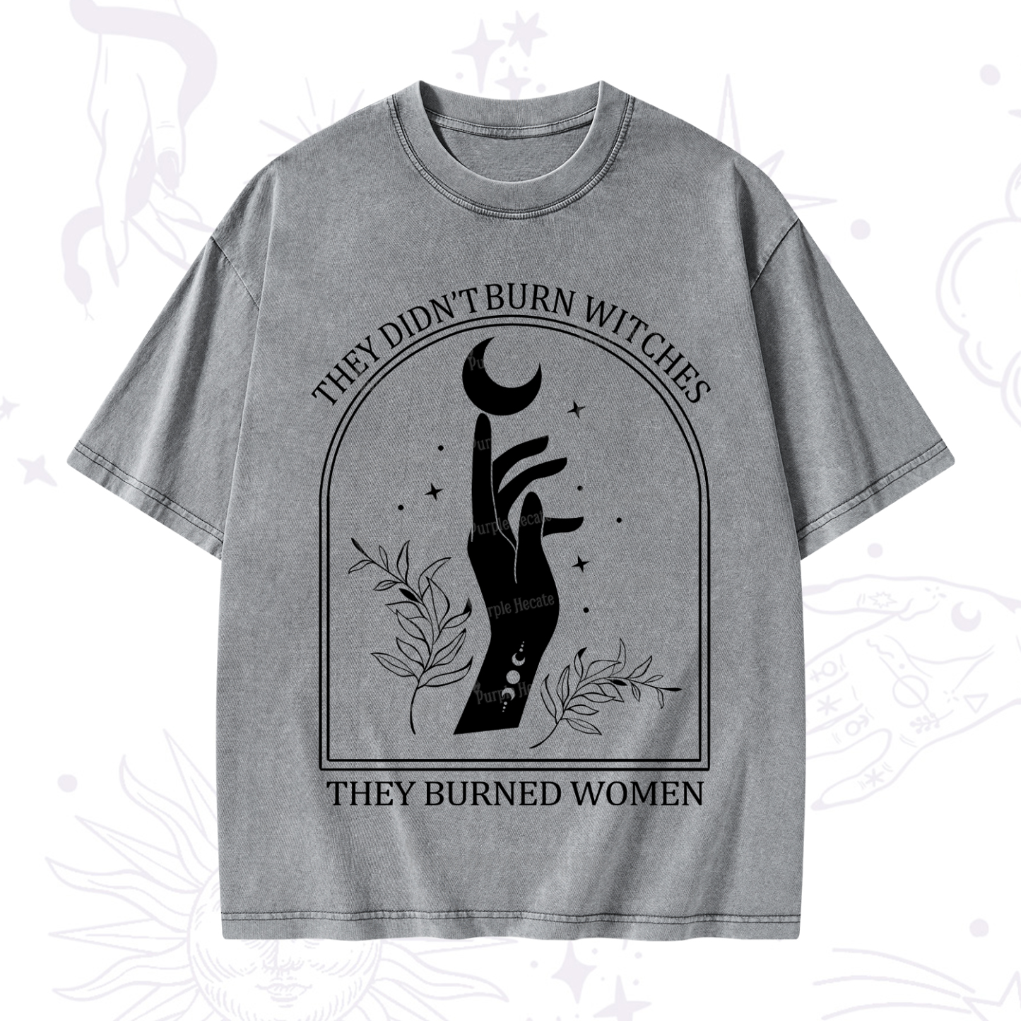 Purplehecate They Didn't Burn Witches They Burned Women Washed T-Shirt