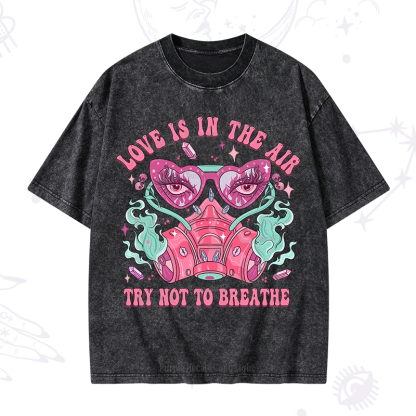 Purplehecate Love Is In The Air Try Not To Breath Washed T-Shirt