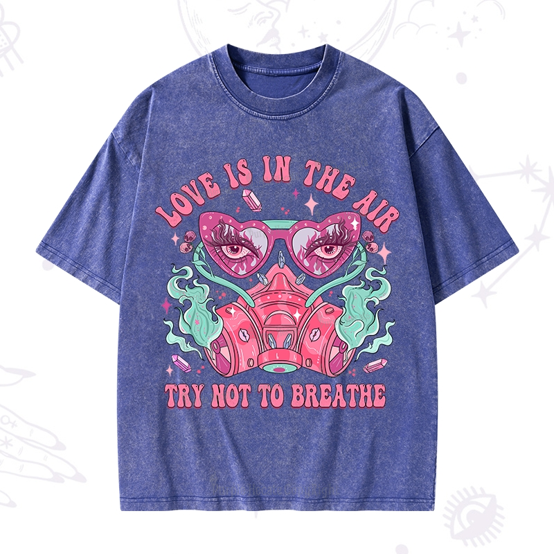 Purplehecate Love Is In The Air Try Not To Breath Washed T-Shirt