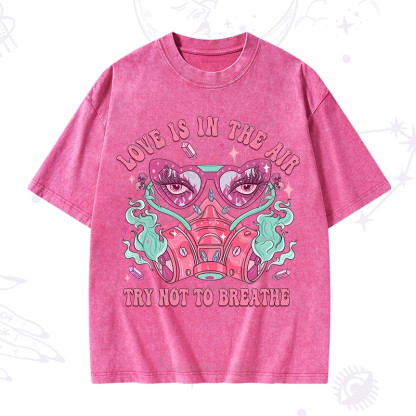 Purplehecate Love Is In The Air Try Not To Breath Washed T-Shirt