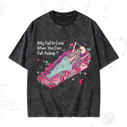 Purplehecate Why Fall In Love When You Can Fall Asleep Valentine Washed T-Shirt