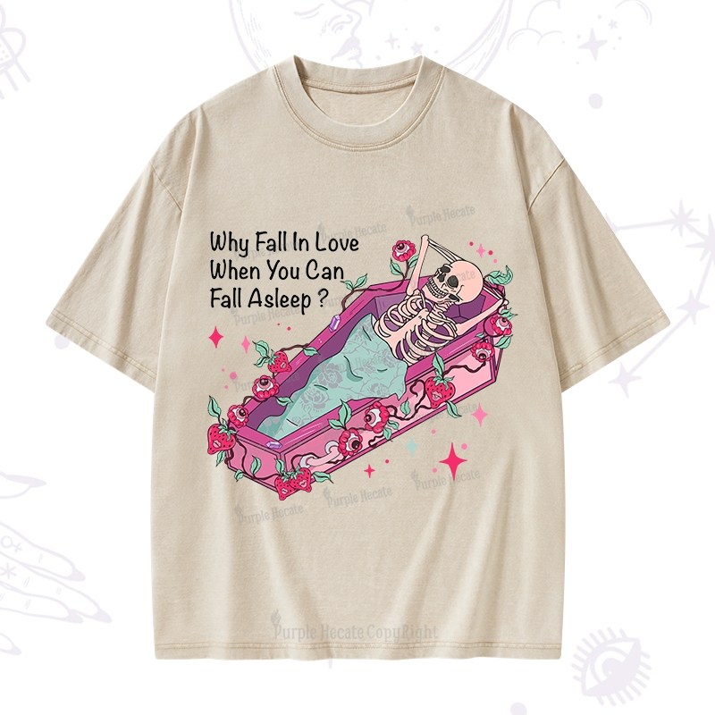Purplehecate Why Fall In Love When You Can Fall Asleep Valentine Washed T-Shirt