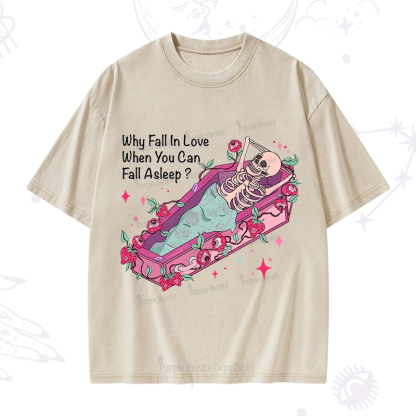 Purplehecate Why Fall In Love When You Can Fall Asleep Valentine Washed T-Shirt