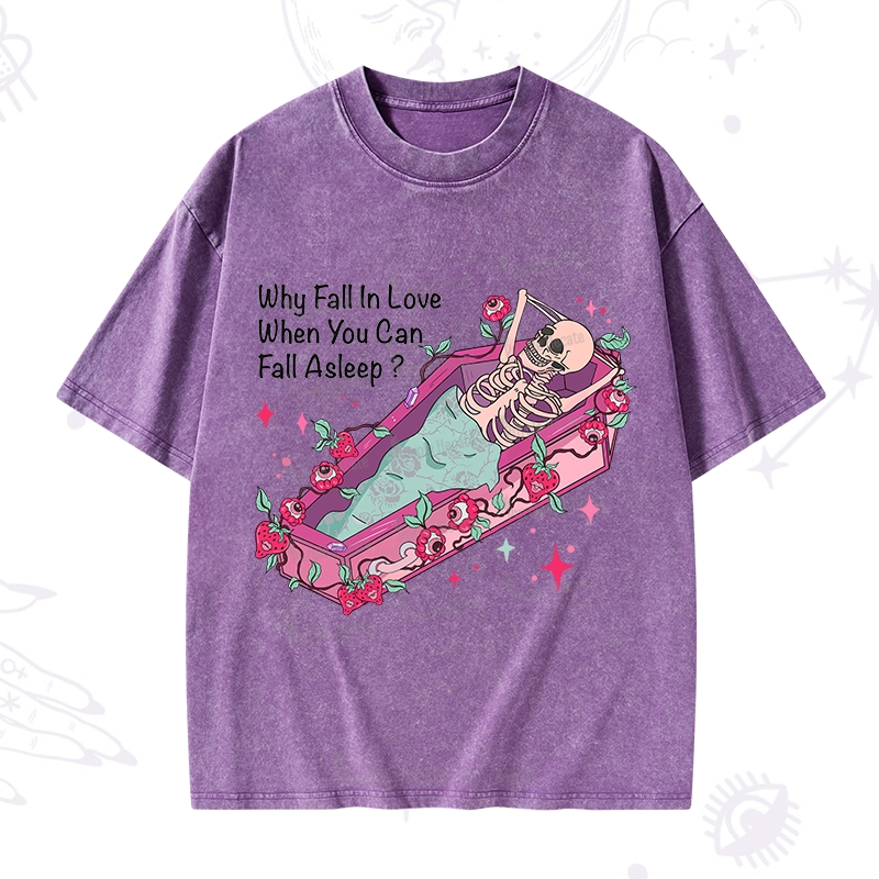 Purplehecate Why Fall In Love When You Can Fall Asleep Valentine Washed T-Shirt
