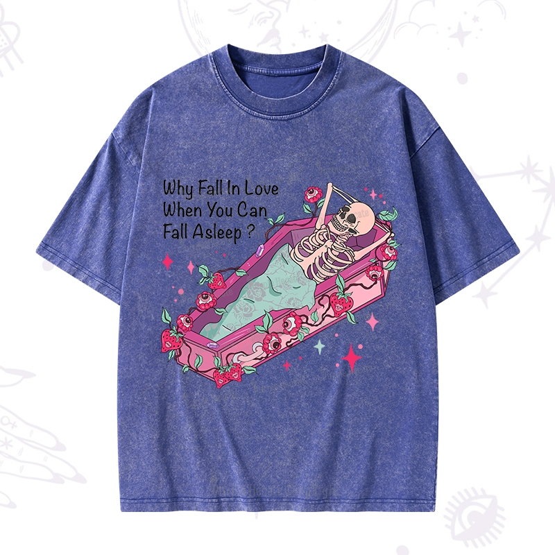 Purplehecate Why Fall In Love When You Can Fall Asleep Valentine Washed T-Shirt