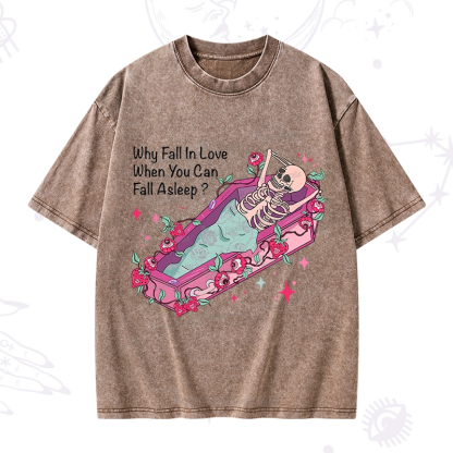 Purplehecate Why Fall In Love When You Can Fall Asleep Valentine Washed T-Shirt
