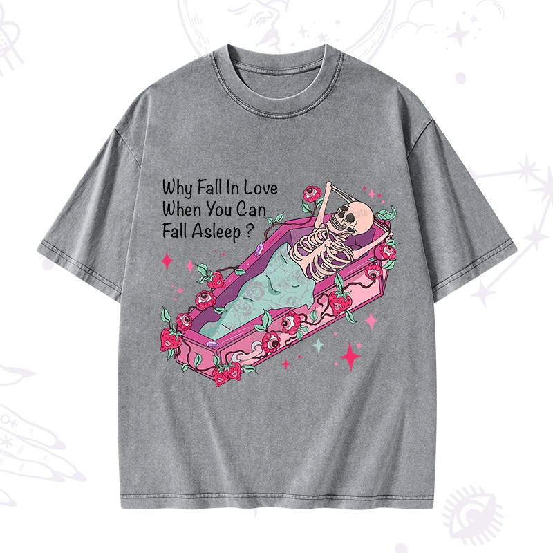 Purplehecate Why Fall In Love When You Can Fall Asleep Valentine Washed T-Shirt