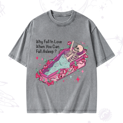 Purplehecate Why Fall In Love When You Can Fall Asleep Valentine Washed T-Shirt