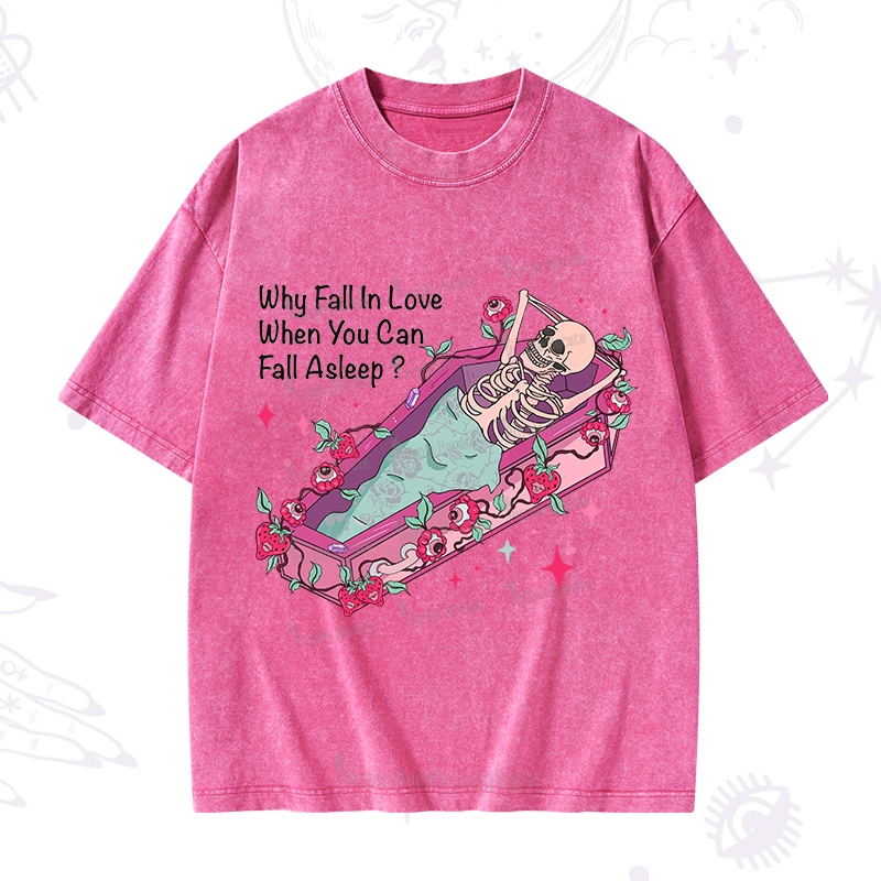 Purplehecate Why Fall In Love When You Can Fall Asleep Valentine Washed T-Shirt