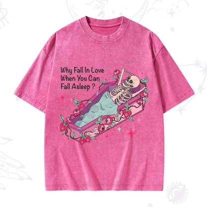 Purplehecate Why Fall In Love When You Can Fall Asleep Valentine Washed T-Shirt