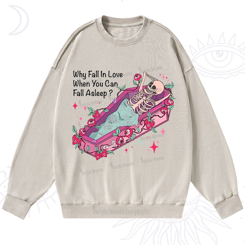 Purplehecate Why Fall In Love When You Can Fall Asleep Valentine Washed Sweatshirt