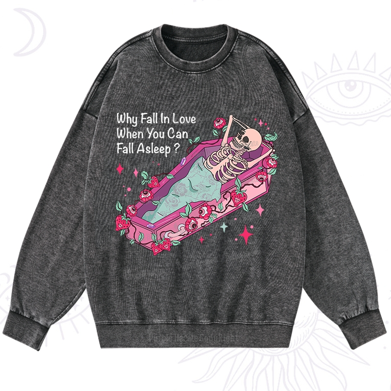 Purplehecate Why Fall In Love When You Can Fall Asleep Valentine Washed Sweatshirt