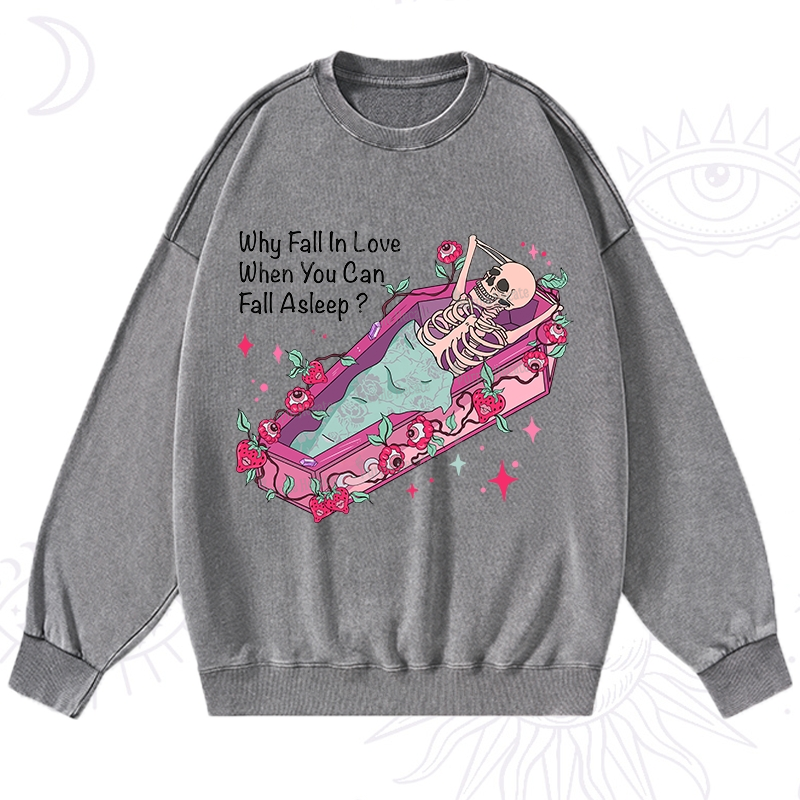 Purplehecate Why Fall In Love When You Can Fall Asleep Valentine Washed Sweatshirt