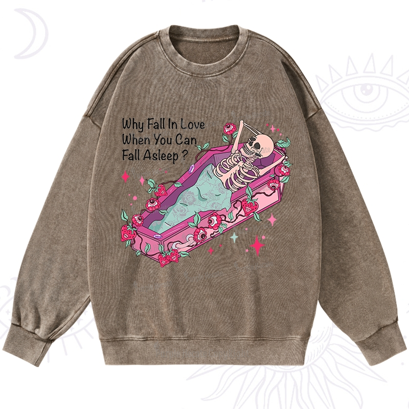 Purplehecate Why Fall In Love When You Can Fall Asleep Valentine Washed Sweatshirt