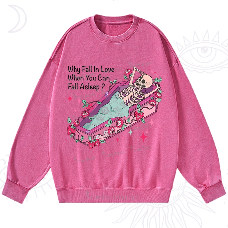 Purplehecate Why Fall In Love When You Can Fall Asleep Valentine Washed Sweatshirt
