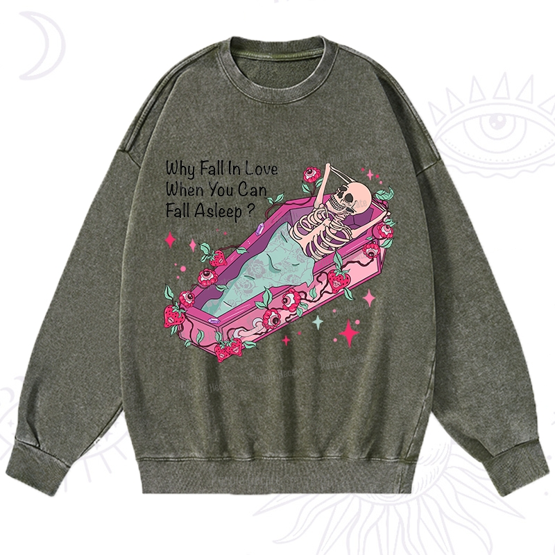 Purplehecate Why Fall In Love When You Can Fall Asleep Valentine Washed Sweatshirt