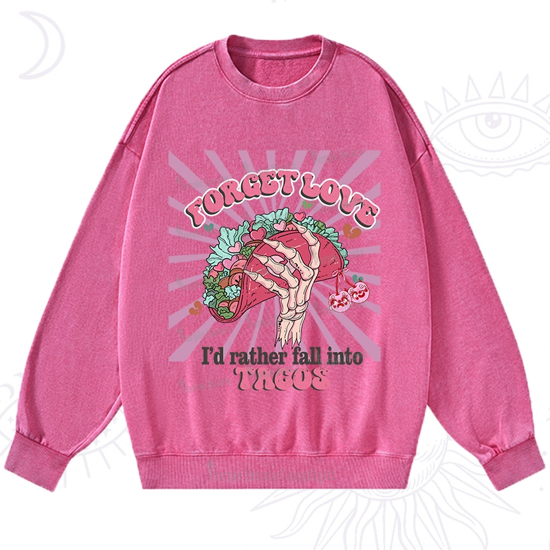 Purplehecate Love's Overrated Tacos Forever Valentine Washed Sweatshirt