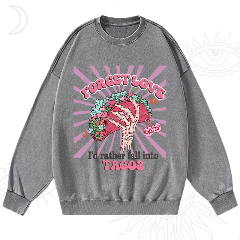 Purplehecate Love's Overrated Tacos Forever Valentine Washed Sweatshirt