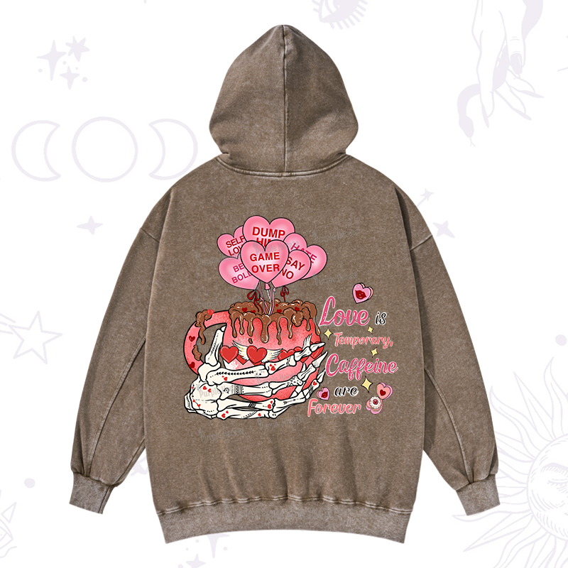 Purplehecate Love is Temporary, Caffeine are Forever Valentine Washed Hoodie