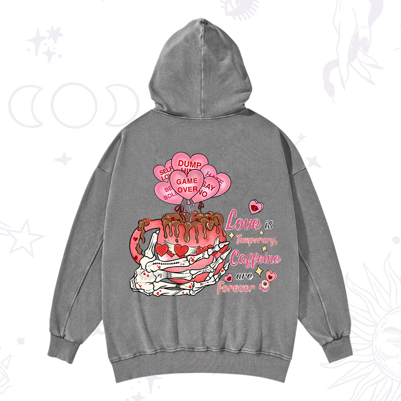 Purplehecate Love is Temporary, Caffeine are Forever Valentine Washed Hoodie