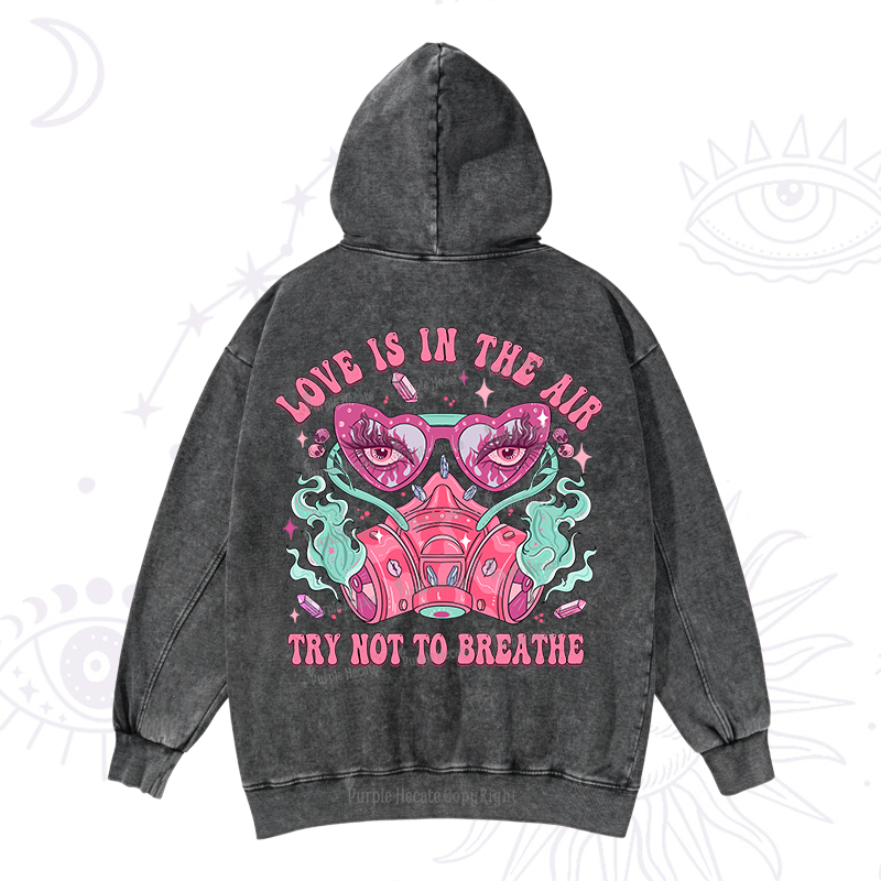Purplehecate Love Is In The Air Try Not To Breath Washed Hoodie