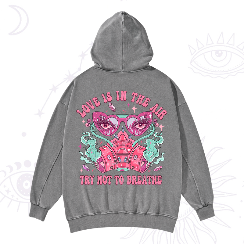 Purplehecate Love Is In The Air Try Not To Breath Washed Hoodie