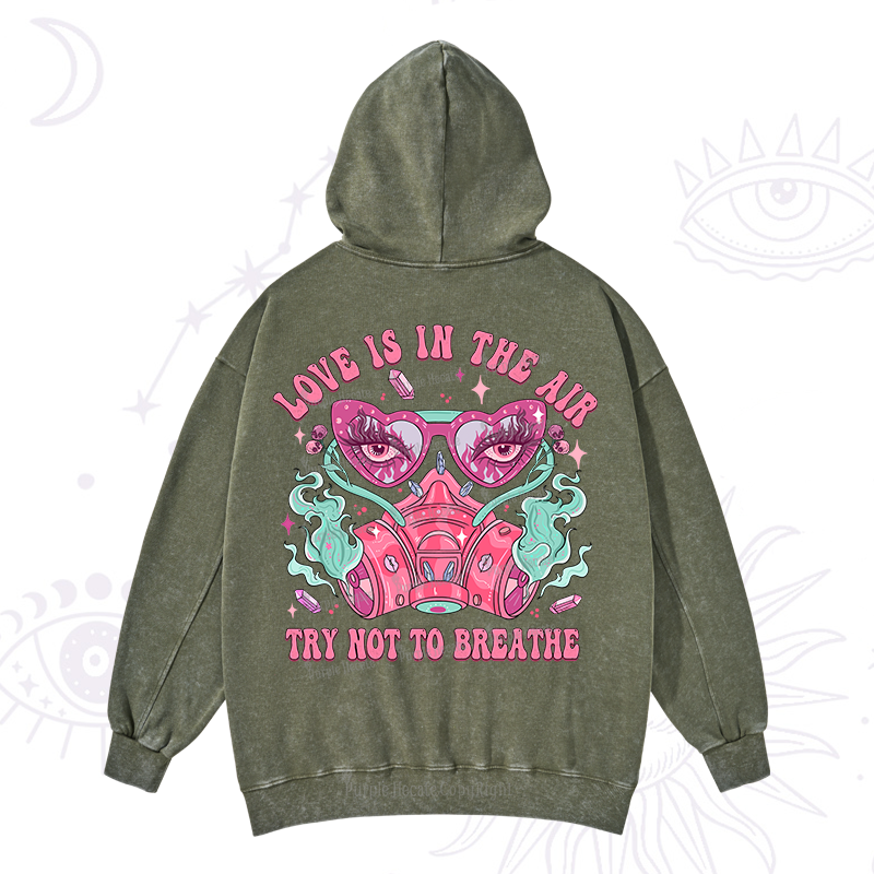 Purplehecate Love Is In The Air Try Not To Breath Washed Hoodie