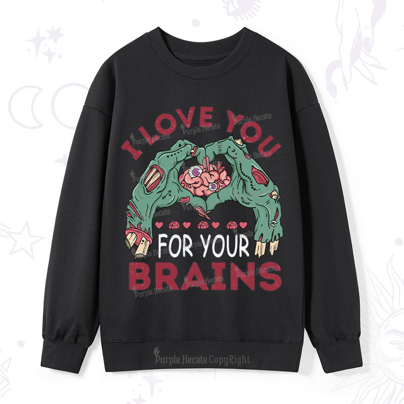 Purplehecate I Love You For Your Brains Sweatshirt