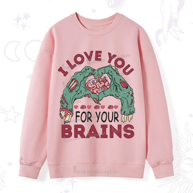 Purplehecate I Love You For Your Brains Sweatshirt