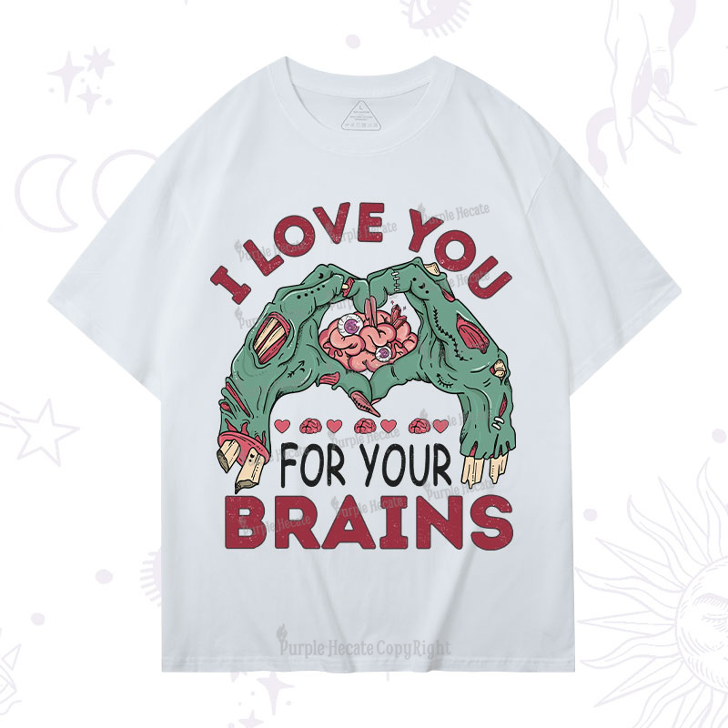 Purplehecate I Love You For Your Brains T-Shirt