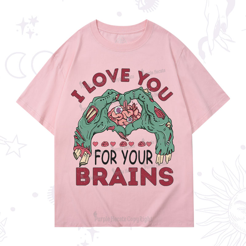 Purplehecate I Love You For Your Brains T-Shirt